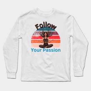 Follow Your Passion Long Sleeve T-Shirt